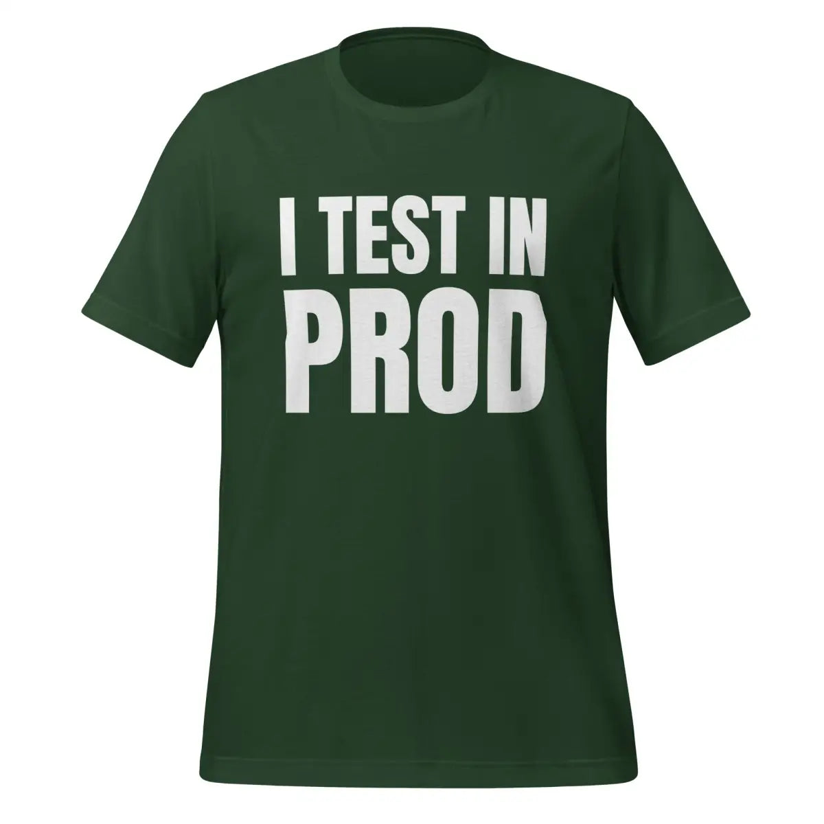 Large I Test in Prod T-Shirt (unisex) - Forest / M