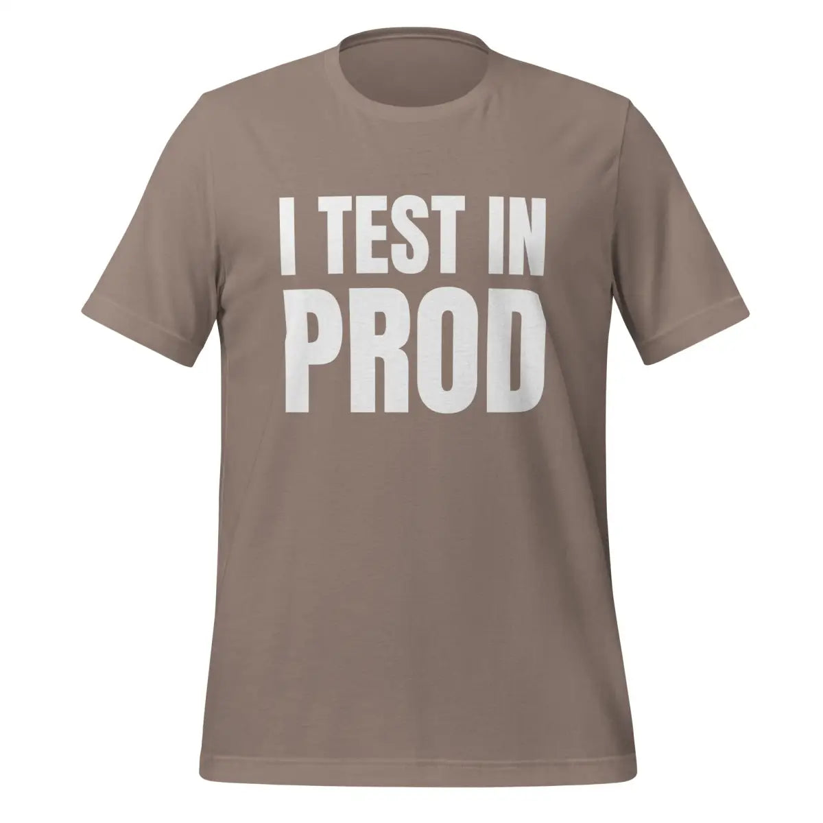 Large I Test in Prod T-Shirt (unisex) - Pebble / M