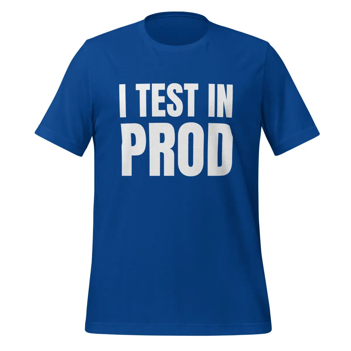 Large I Test in Prod T-Shirt (unisex) - True Royal / M