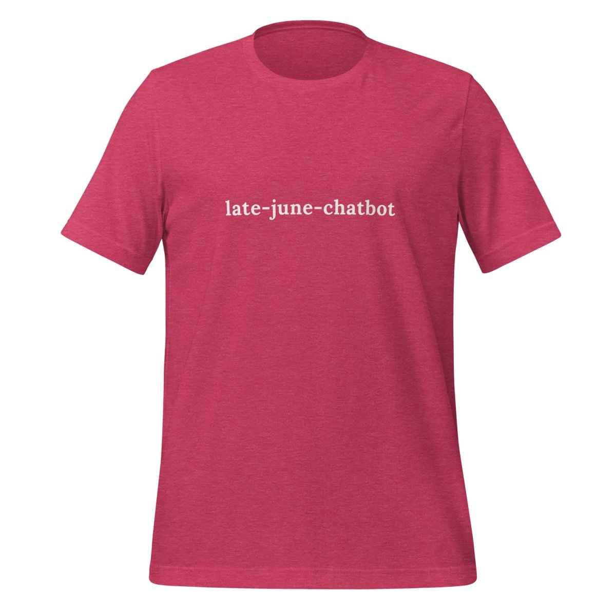 late - june - chatbot T-Shirt (unisex) - Heather Raspberry - AI Store