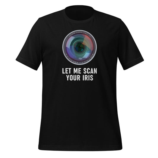 LET ME SCAN YOUR IRIS T-Shirt (unisex) - Black - AI Store