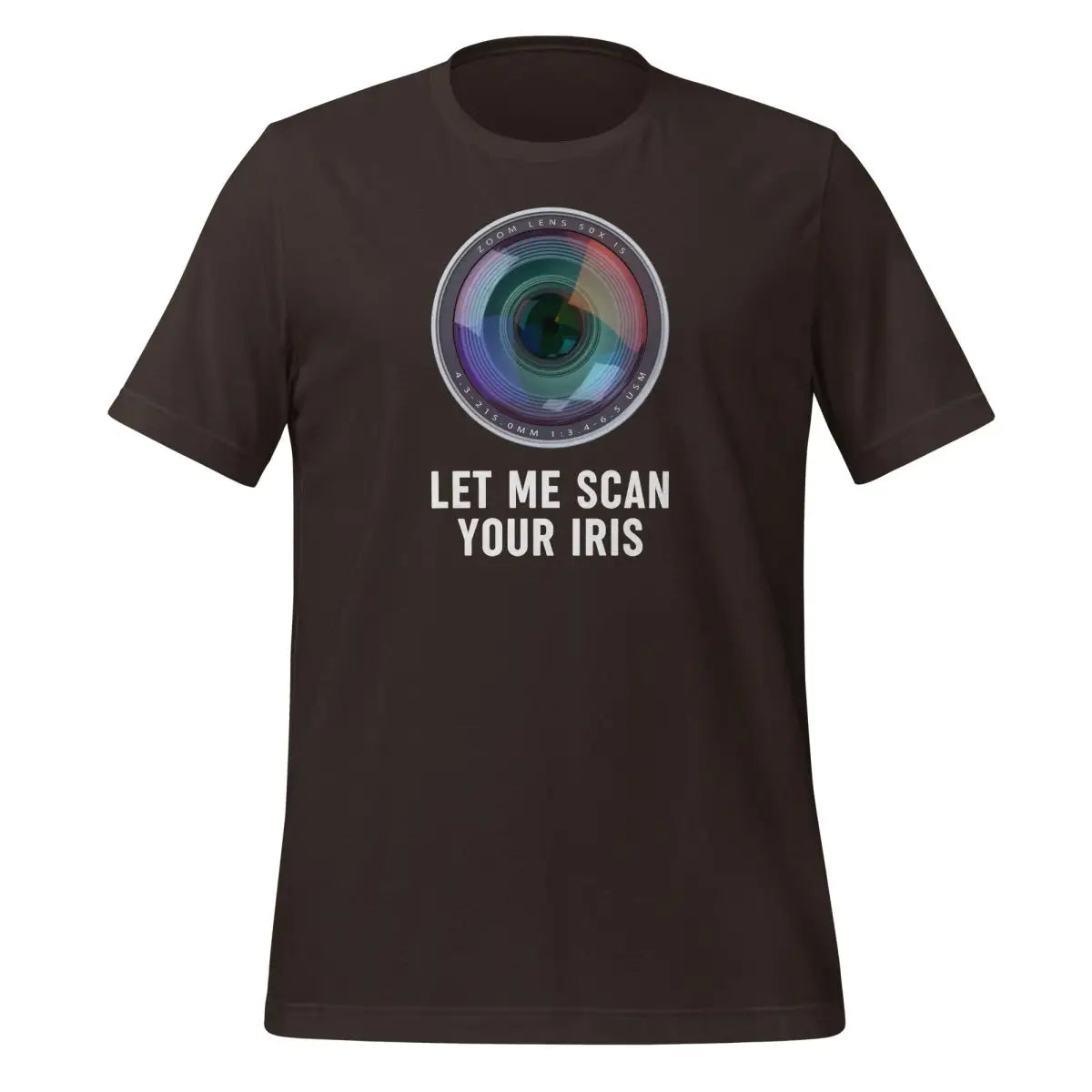 LET ME SCAN YOUR IRIS T-Shirt (unisex) - Brown / M