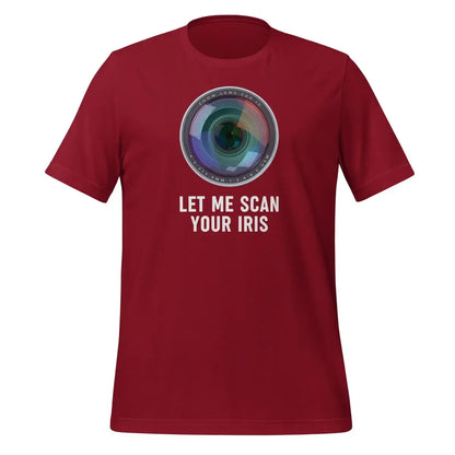 LET ME SCAN YOUR IRIS T-Shirt (unisex) - Cardinal / M