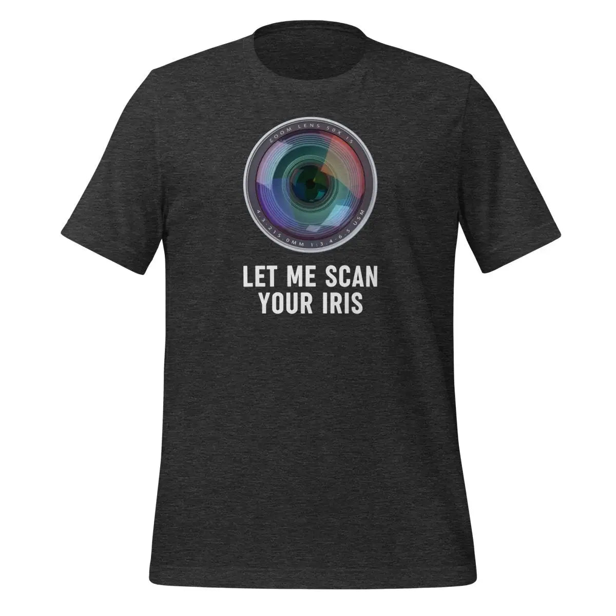 LET ME SCAN YOUR IRIS T-Shirt (unisex) - Dark Grey Heather / M