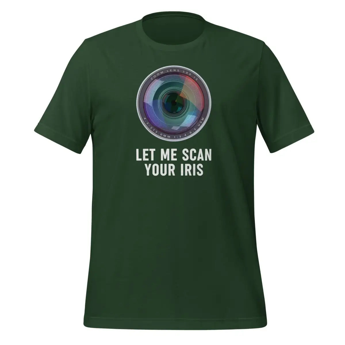 LET ME SCAN YOUR IRIS T-Shirt (unisex) - Forest / M