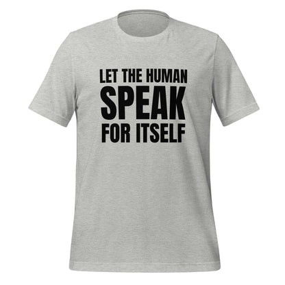 Let the Human Speak for Itself T - Shirt (unisex) - Athletic Heather - AI Store