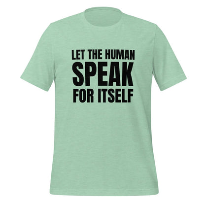 Let the Human Speak for Itself T - Shirt (unisex) - Heather Prism Mint - AI Store