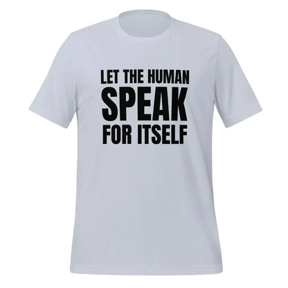 Let the Human Speak for Itself T-Shirt (unisex) - Light Blue / M