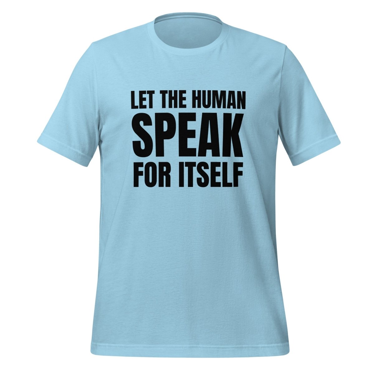 Let the Human Speak for Itself T - Shirt (unisex) - Ocean Blue - AI Store