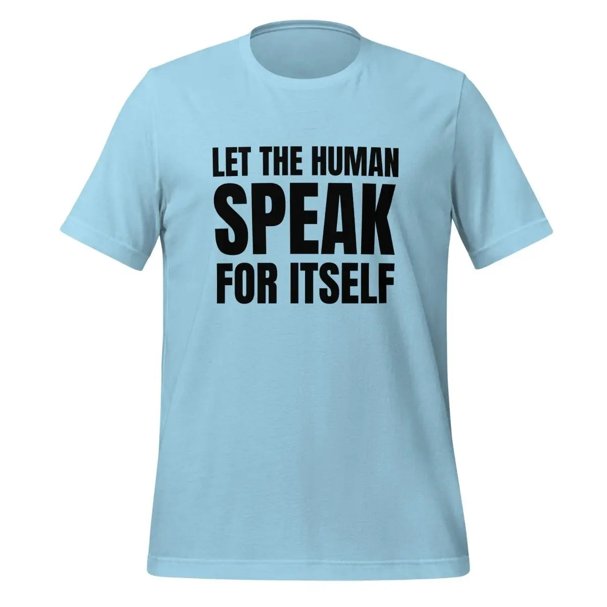 Let the Human Speak for Itself T-Shirt (unisex) - Ocean Blue / M