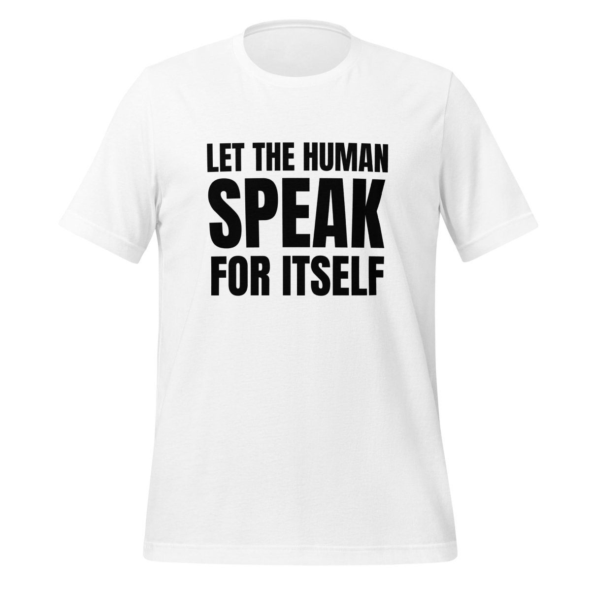 Let the Human Speak for Itself T - Shirt (unisex) - White - AI Store