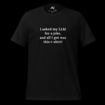 LLM Joke T-Shirt (unisex)