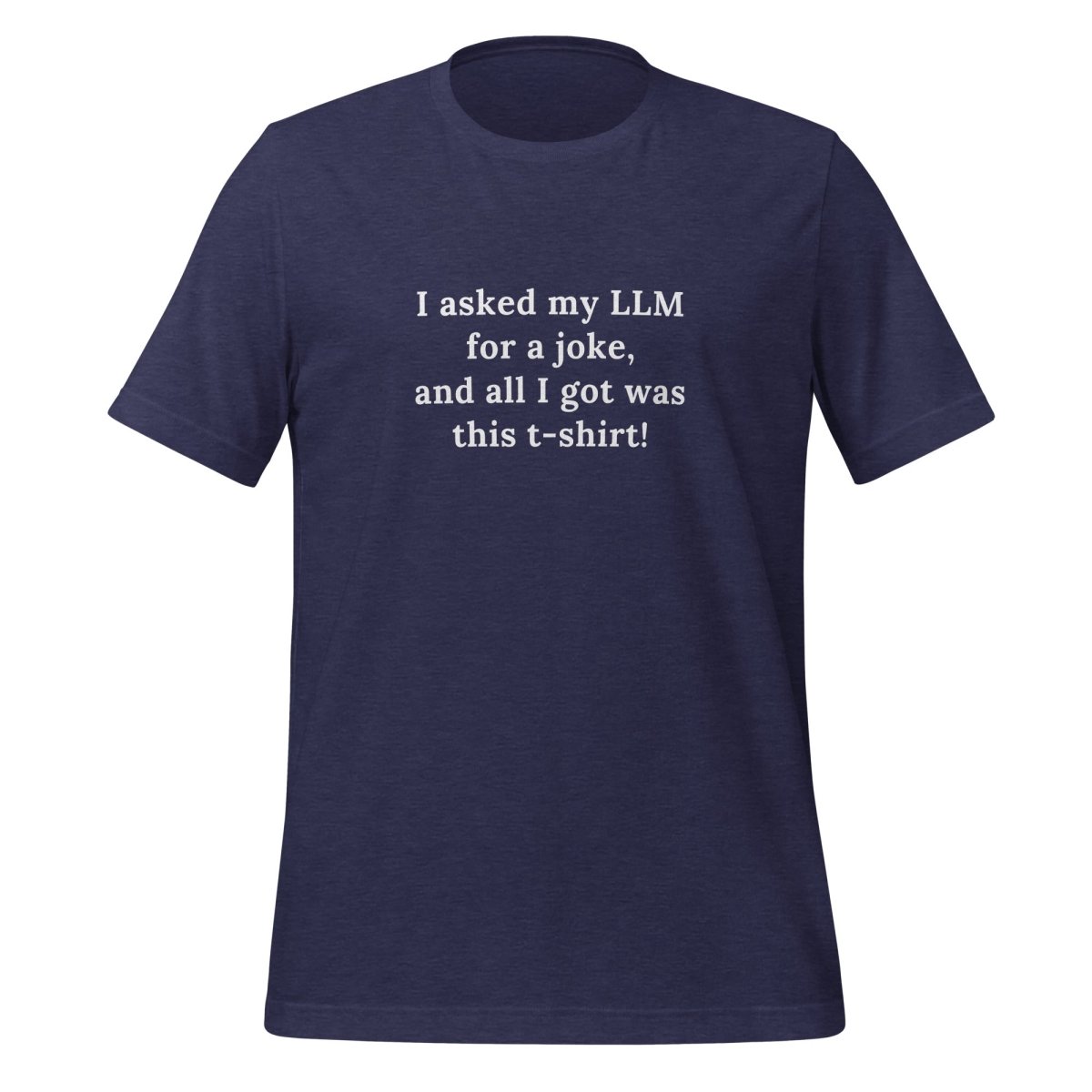 LLM Joke T - Shirt (unisex) - Heather Midnight Navy - AI Store