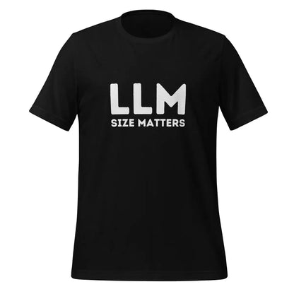 LLM SIZE MATTERS T-Shirt (unisex) - Black / M