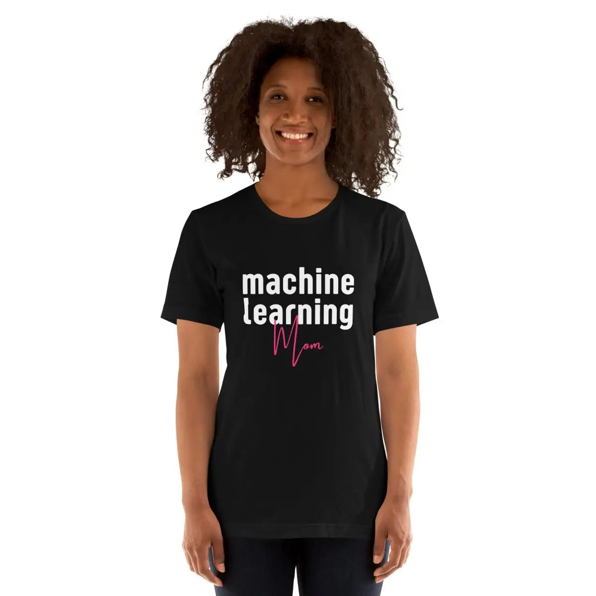 The Machine Learning Mom T-shirt (unisex).