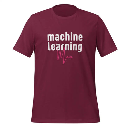 The Machine Learning Mom T-shirt (unisex) Maroon / m.