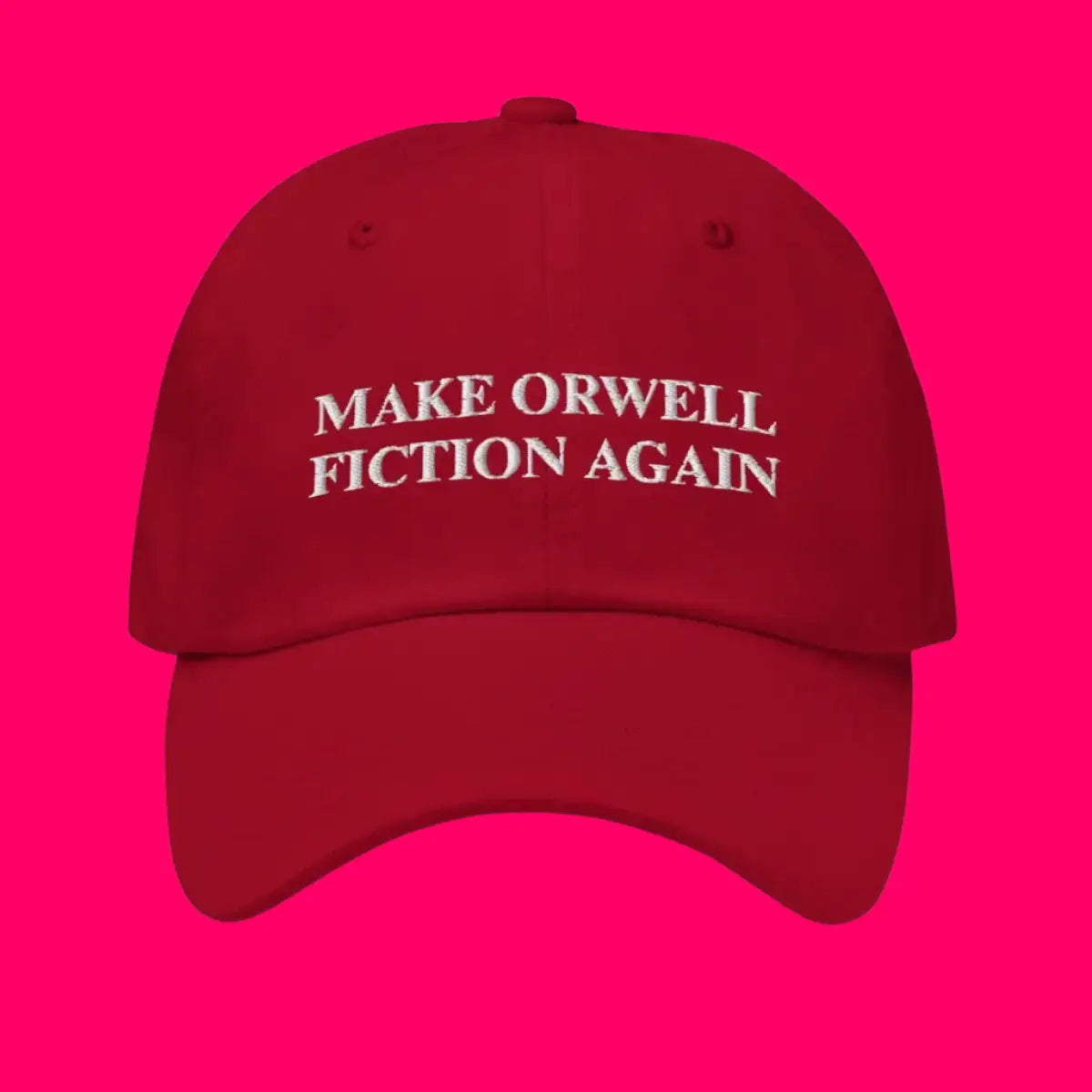 MAKE ORWELL FICTION AGAIN Cap