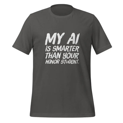 My AI is smarter than your honor student. T-Shirt (unisex) - Asphalt / M