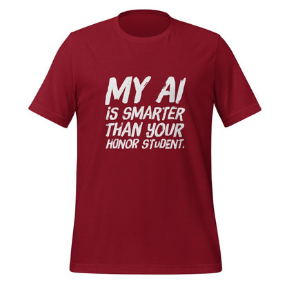 My AI is smarter than your honor student. T-Shirt (unisex) - Cardinal - AI Store