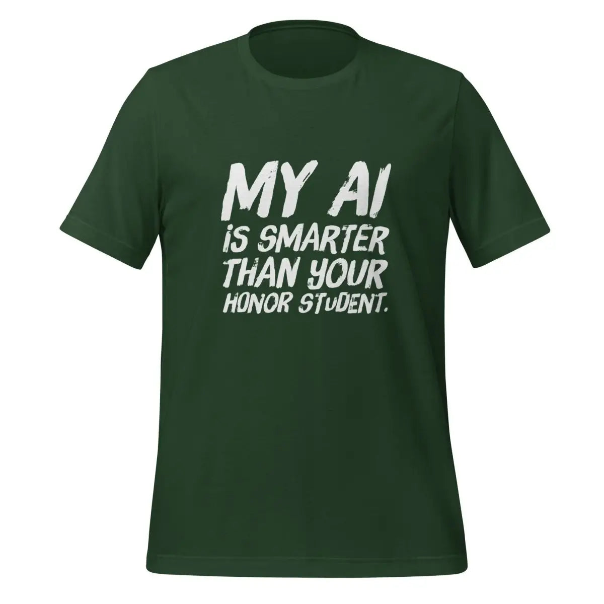 My AI is smarter than your honor student. T-Shirt (unisex) - Forest / M