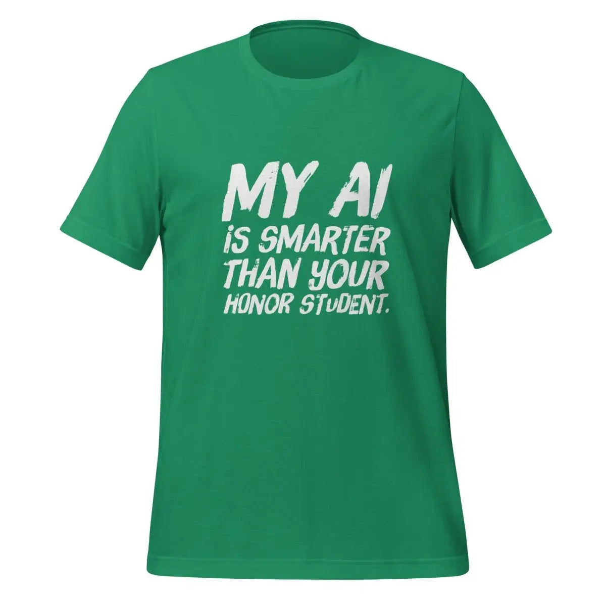 My AI is smarter than your honor student. T-Shirt (unisex) - Kelly / M