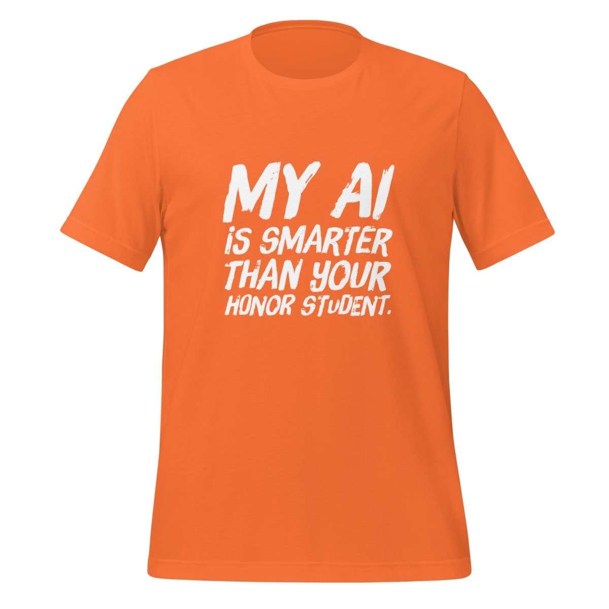 My AI is smarter than your honor student. T-Shirt (unisex) - Orange - AI Store