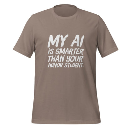 My AI is smarter than your honor student. T-Shirt (unisex) - Pebble - AI Store