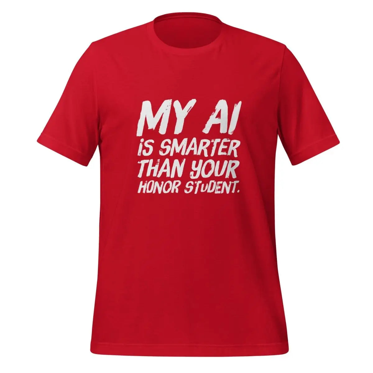 My AI is smarter than your honor student. T-Shirt (unisex) - Red / M