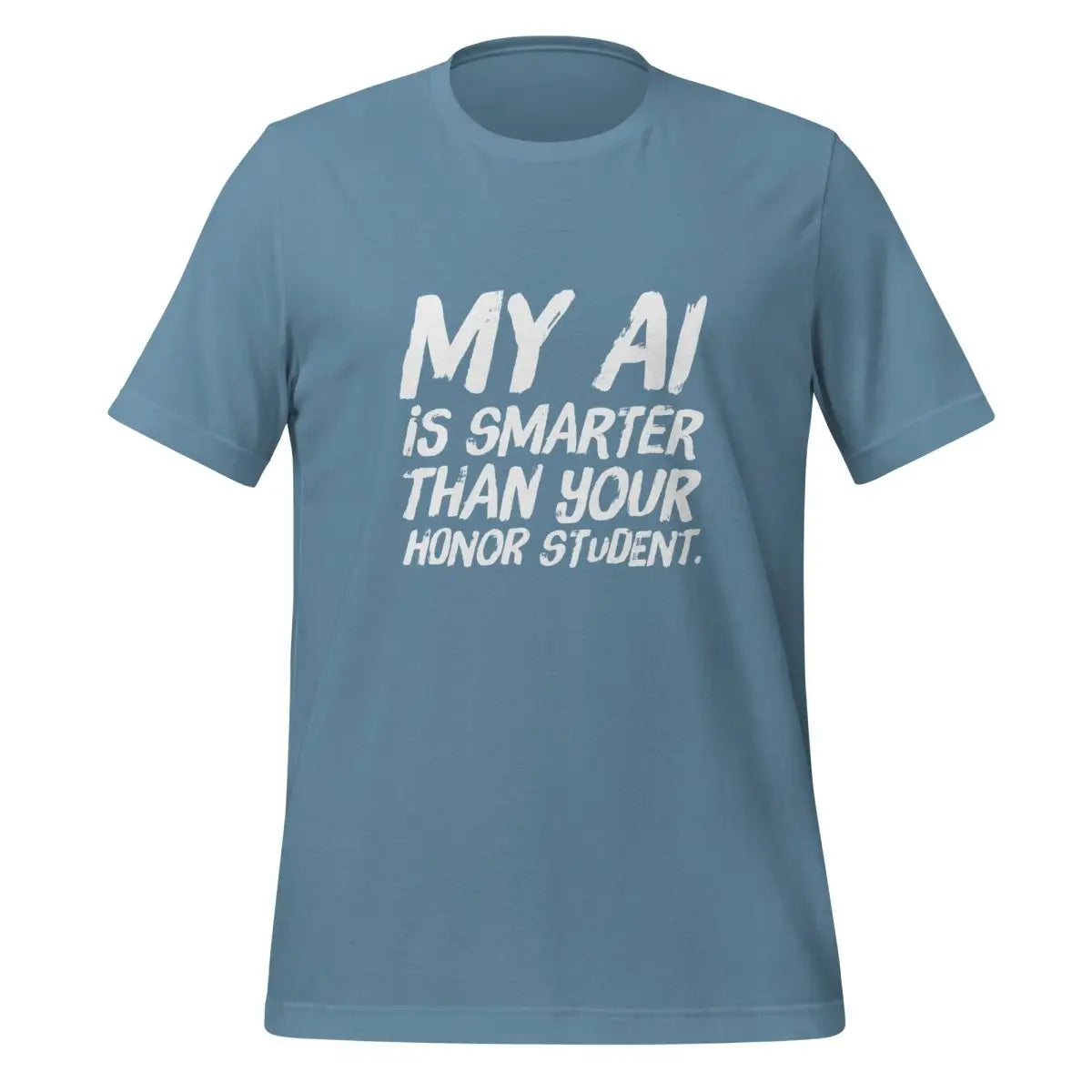 My AI is smarter than your honor student. T-Shirt (unisex) - Steel Blue / M