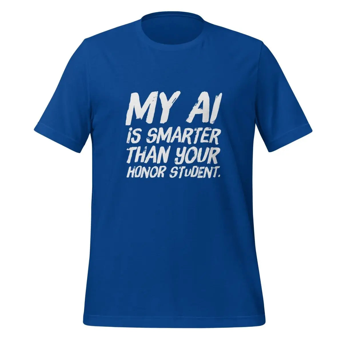 My AI is smarter than your honor student. T-Shirt (unisex) - True Royal / M