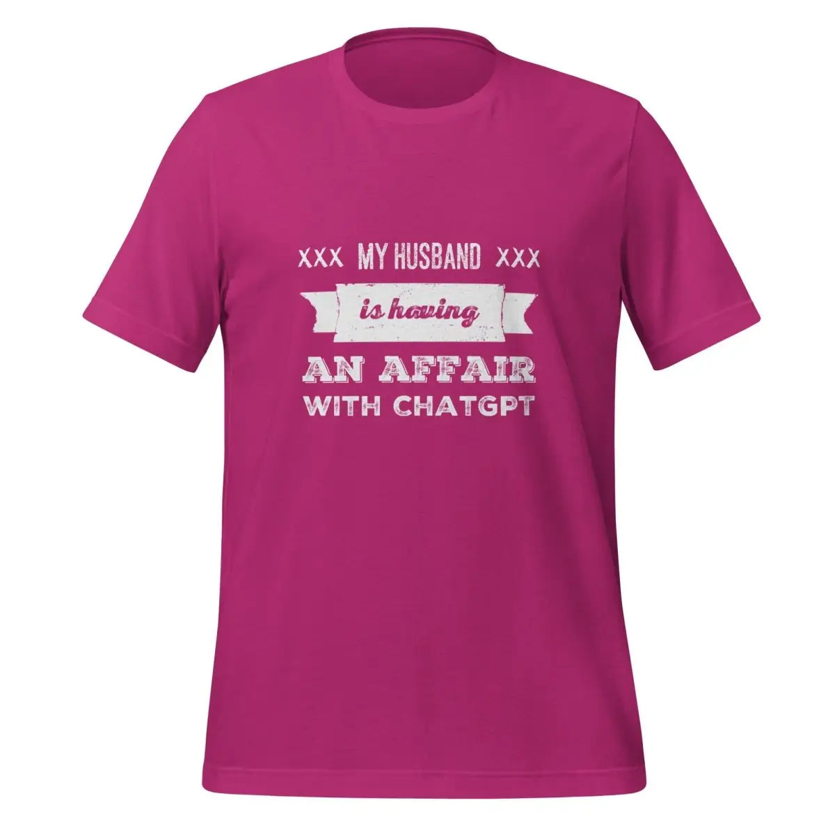 My Husband is Having an Affair with ChatGPT T-Shirt (unisex) - Berry / M