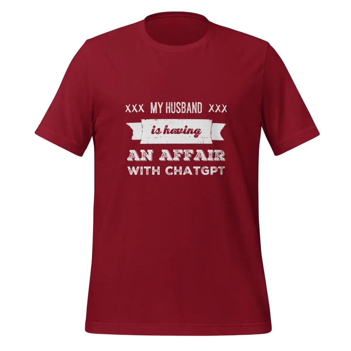 My Husband is Having an Affair with ChatGPT T-Shirt (unisex) - Cardinal / M