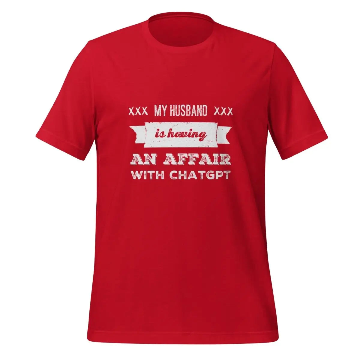 My Husband is Having an Affair with ChatGPT T-Shirt (unisex) - Red / M