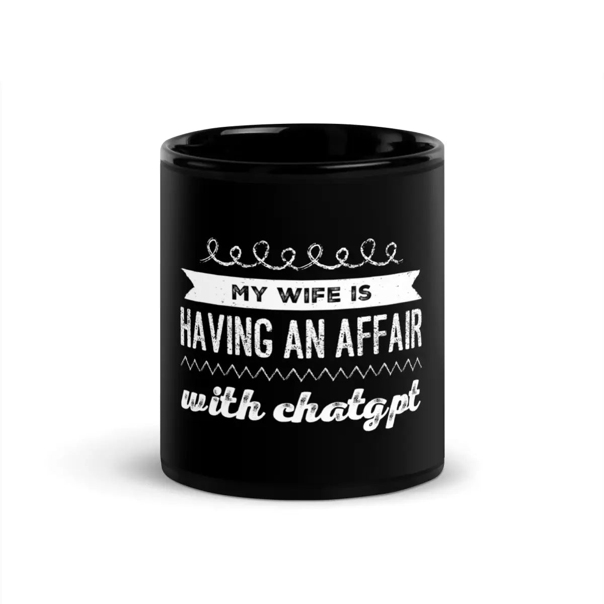 My Wife is Having an Affair with ChatGPT Black Glossy Mug - 11 oz