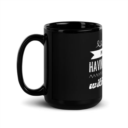 My Wife is Having an Affair with ChatGPT Black Glossy Mug - 15 oz