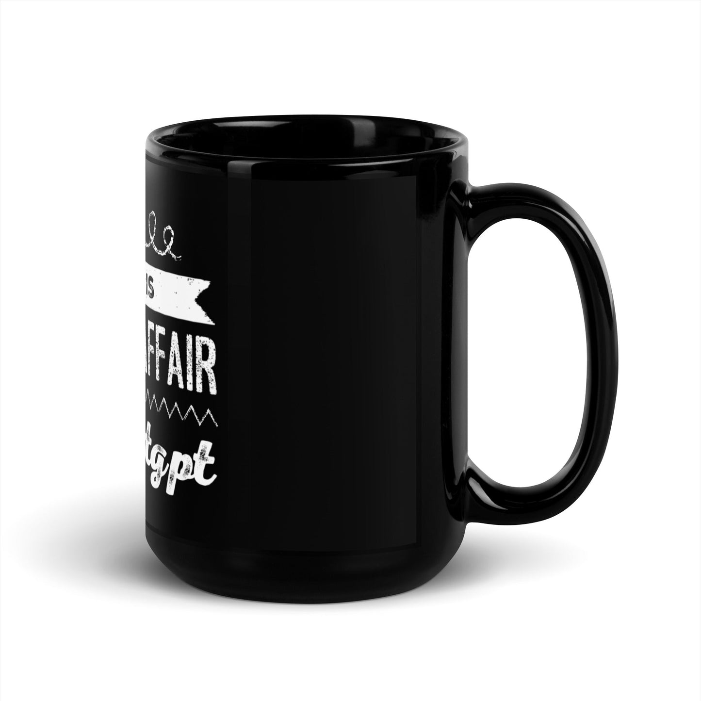 My Wife is Having an Affair with ChatGPT Black Glossy Mug