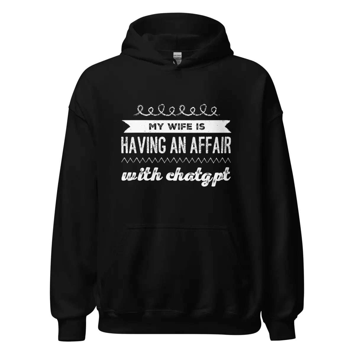 My Wife is Having an Affair with ChatGPT Hoodie (unisex) - Black / M