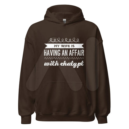 My Wife is Having an Affair with ChatGPT Hoodie (unisex) - Dark Chocolate / M