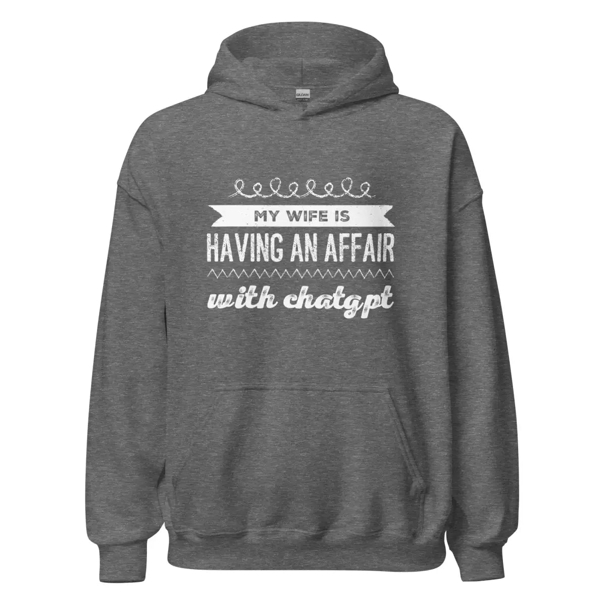 My Wife is Having an Affair with ChatGPT Hoodie (unisex) - Graphite Heather / M