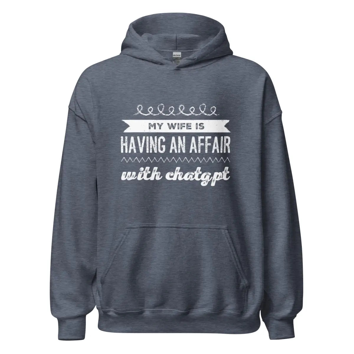 My Wife is Having an Affair with ChatGPT Hoodie (unisex) - Heather Sport Dark Navy / M