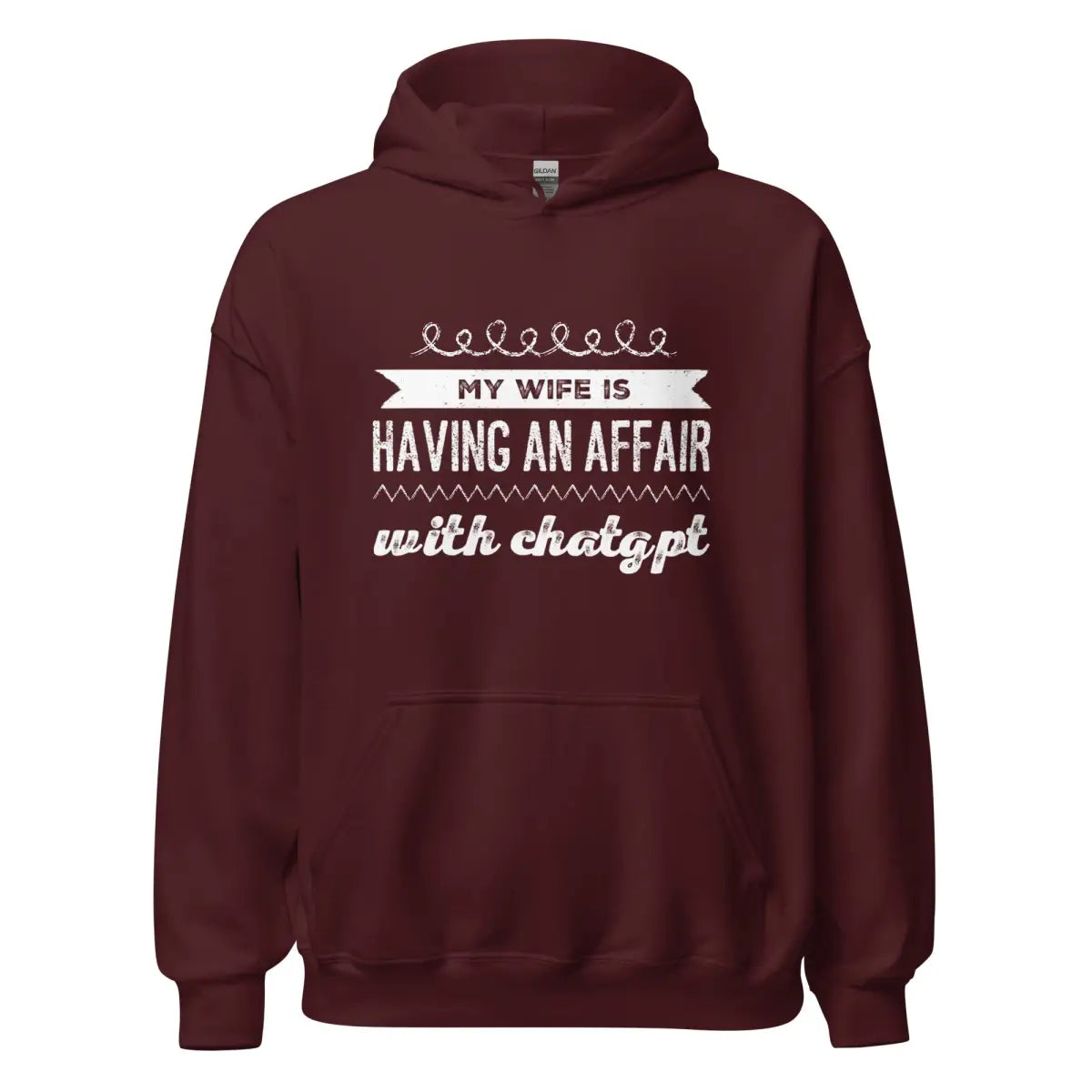 My Wife is Having an Affair with ChatGPT Hoodie (unisex) - Maroon / M