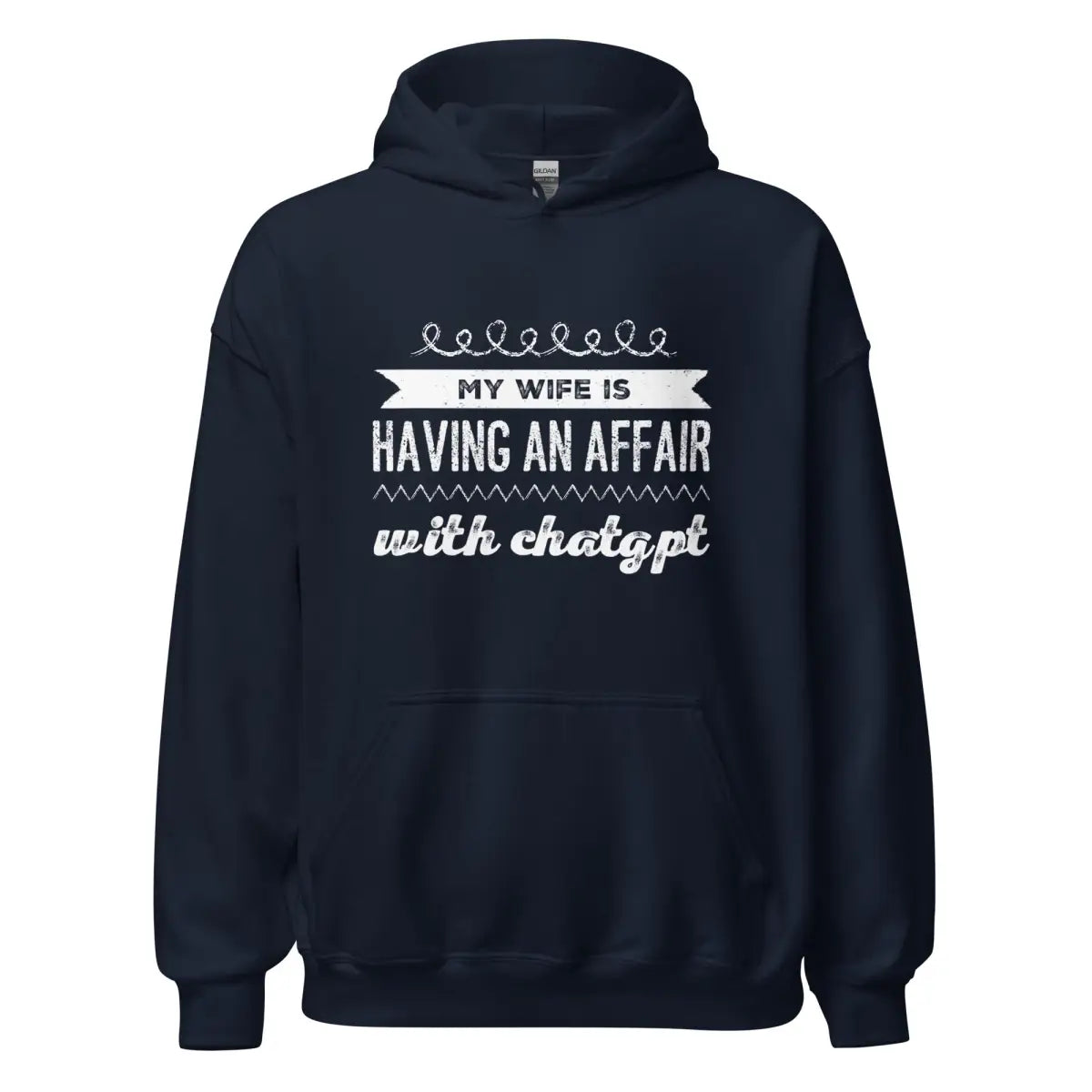 My Wife is Having an Affair with ChatGPT Hoodie (unisex) - Navy / M