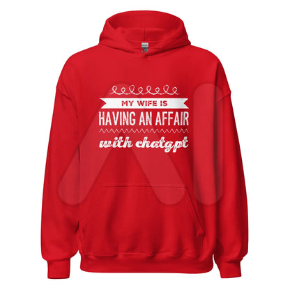 My Wife is Having an Affair with ChatGPT Hoodie (unisex) - Red / M