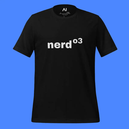 Nerd to the Power of o3 T-Shirt (unisex)