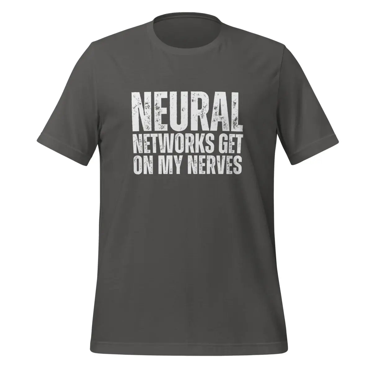 NEURAL NETWORKS GET ON MY NERVES T-Shirt (unisex) - Asphalt / M