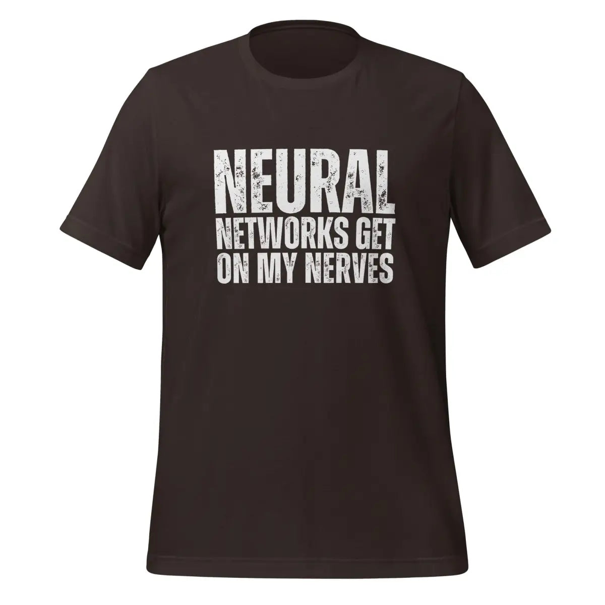 NEURAL NETWORKS GET ON MY NERVES T-Shirt (unisex) - Brown / M