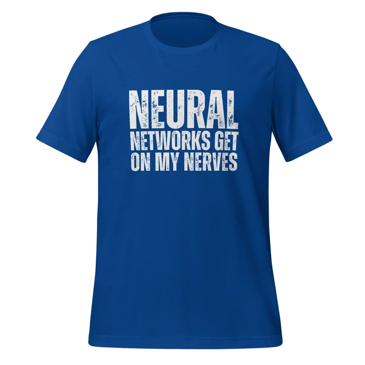 NEURAL NETWORKS GET ON MY NERVES T-Shirt (unisex) - True Royal / M