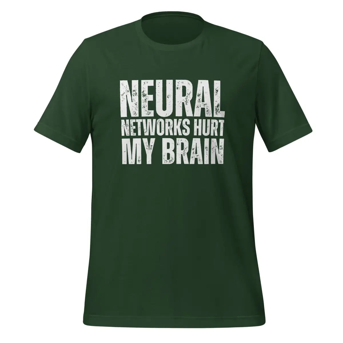 NEURAL NETWORKS HURT MY BRAIN T-Shirt (unisex) - Forest / M