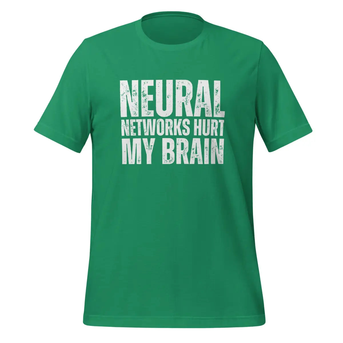 NEURAL NETWORKS HURT MY BRAIN T-Shirt (unisex) - Kelly / M