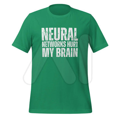 NEURAL NETWORKS HURT MY BRAIN T-Shirt (unisex) - Kelly / M